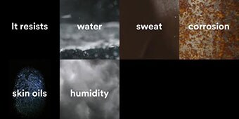 Video still of distinct images with text “It resists water-sweat-corrosion-skin oils-humidity”
